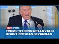 Israel Langsung Stop Serangan Setelah Netanyahu Ditelepon Trump