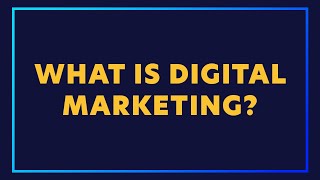 What is Digital Marketing?