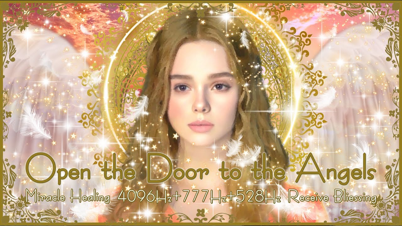 【Архангел Гавриил】Открытие дверей ангелов и принесение чудес+4096 Гц,777 Гц,528 Гц,Gabriel Blessing
