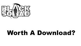 Black Squad - Worth A Download?