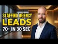 How To Get Clients For A Staffing Agency (FREE Method Gets 70+ Leads in 30 Seconds)