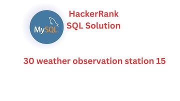 HackerRank SQL Solution |#30 weather observation station 15| SQL | Data Analyst Explorers