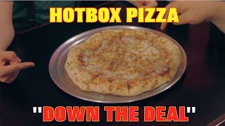 HOTBOX PIZZA CHALLENGE | "Down The Deal" 2017