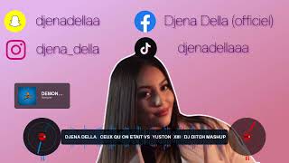 DJENA DELLA   CEUX QU ON ETAIT VS  YUSTON  XIII   DJ DITCH MASHUP 2024