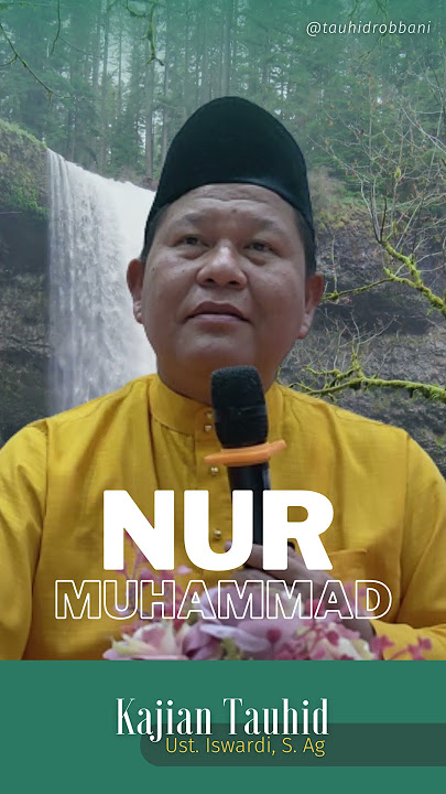 Nur Muhammad asal  Tubuh Zahir dan Bathin | Ustadz Iswardi, S. Ag