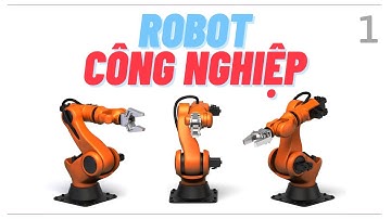 RoBot Công nghiệp | Buổi 1 [Industrial Robot]