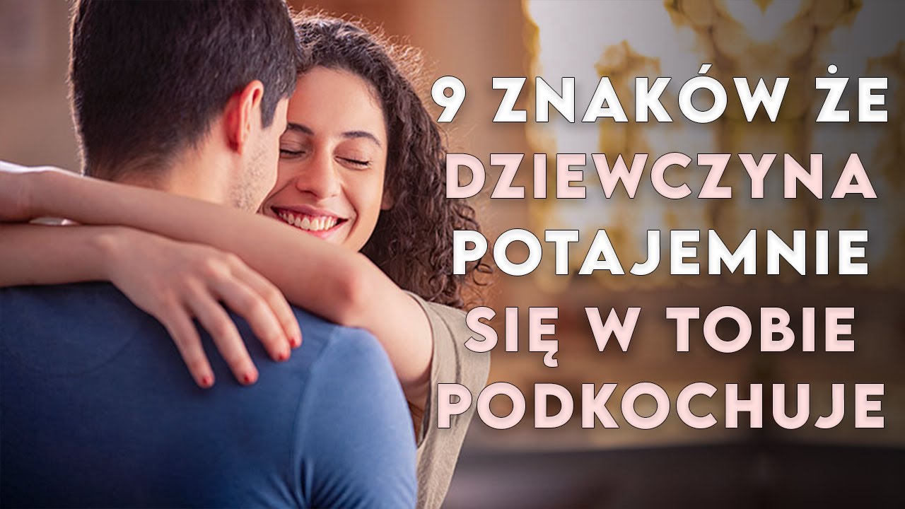 9 znaków, że dziewczyna potajemnie się w Tobie podkochuje - YouTube