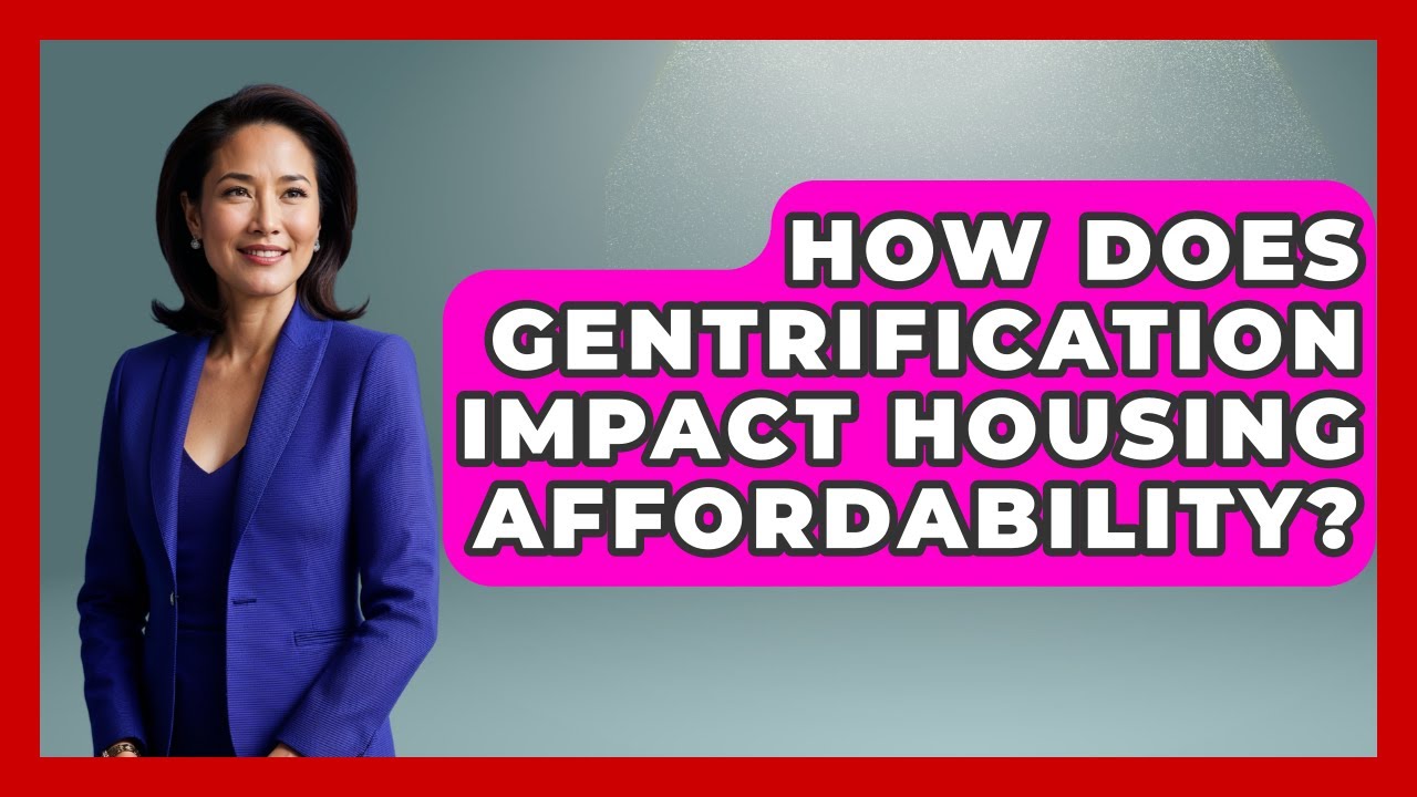 How Does Gentrification Impact Housing Affordability? - Socialism Explained