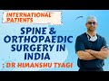 Spine  orthopaedic surgery in india  dr himanshu tyagi