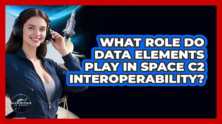 What Role Do Data Elements Play In Space C2 Interoperability?