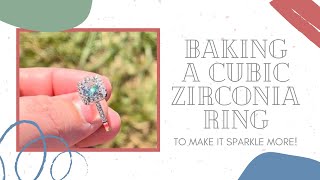 How to Make a Cubic Zirconia Ring Look Better | Baking a CZ Ring | Make Fake Diamond Sparkle More