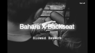 Bahara X Backseat - Ezu (Slowed Reverb)