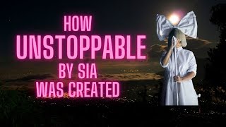 How Unstoppable by Sia was created ? ( Lyrics below)