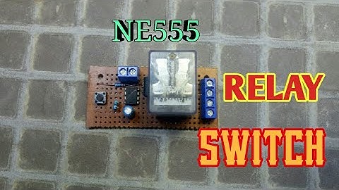MAKE TOGGLE SWITCH WITH NE555 AND RELAY