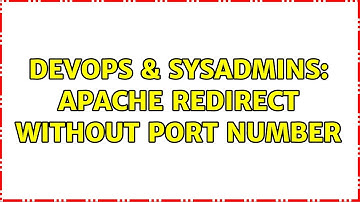 DevOps & SysAdmins: Apache redirect without port number