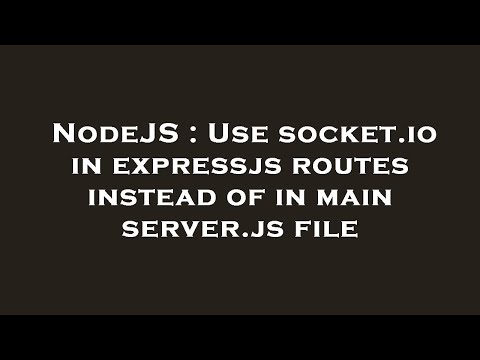 NodeJS : Use socket.io in expressjs routes instead of in main server.js file
