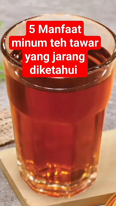 5 Manfaat minum teh tawar yang jarang diketahui #shorts #tehherbal #tea #minumansehat #fakta #tips