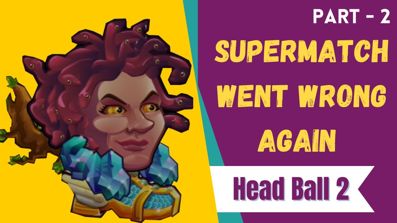 Head Ball 2 Super Match Goes Wrong 😱😱😱 PART 2 YouTube