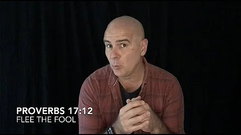 Proverbs 17:12 - Flee the Fool