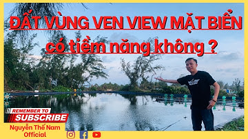 Có nên đầu tư ĐẤT VÙNG VEN VIEW MẶT BIỂN không ? | Nguyễn Thế Nam