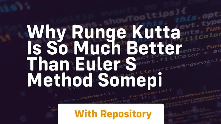 why runge kutta is so much better than euler s method somepi