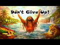 🌊🔥Don't Give Up | Reggae Strength | #RootsReggae #OneLove #reggaemusic #foryou #healingmusic