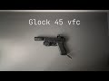 Présentation du glock 45 VFC, montage HPA @ZZZAIRSOFT 