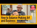 How to Balance Making Art and Business