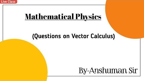 Questions On Vector Calculus | Mathematical Physics | IIT JAM | DU | BHU | JNU