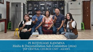 Pi Rothuami Kawmna || Media & Documentation Sub.Comt || TKP Central Church Unit |26.04.24