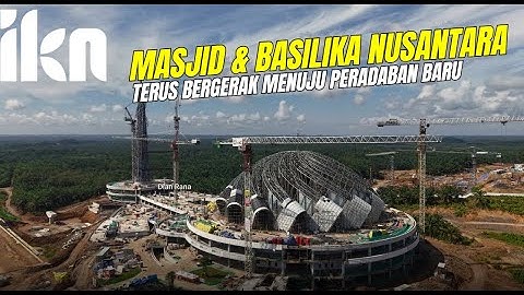 Saksi Bisu di Tengah Masjid & Basilika Nusantara | Dokumentasi IKN #DIANRANA