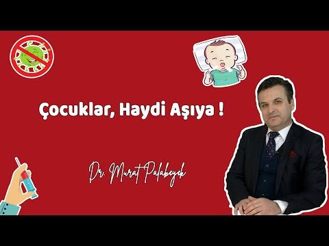 ÇOCUKLAR, HAYDİ AŞIYA ! (Grip, Kızamık, Su Çiçeği, Kabakulak) - Dr. Murat Palabıyık