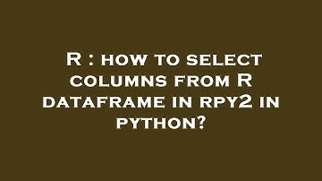 R : how to select columns from R dataframe in rpy2 in python?
