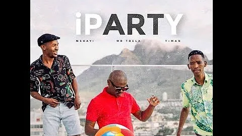 Mshayi & Mr Thela - Iparty ft. T-Man