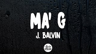 J. Balvin - Ma' G (Letra/Lyrics)