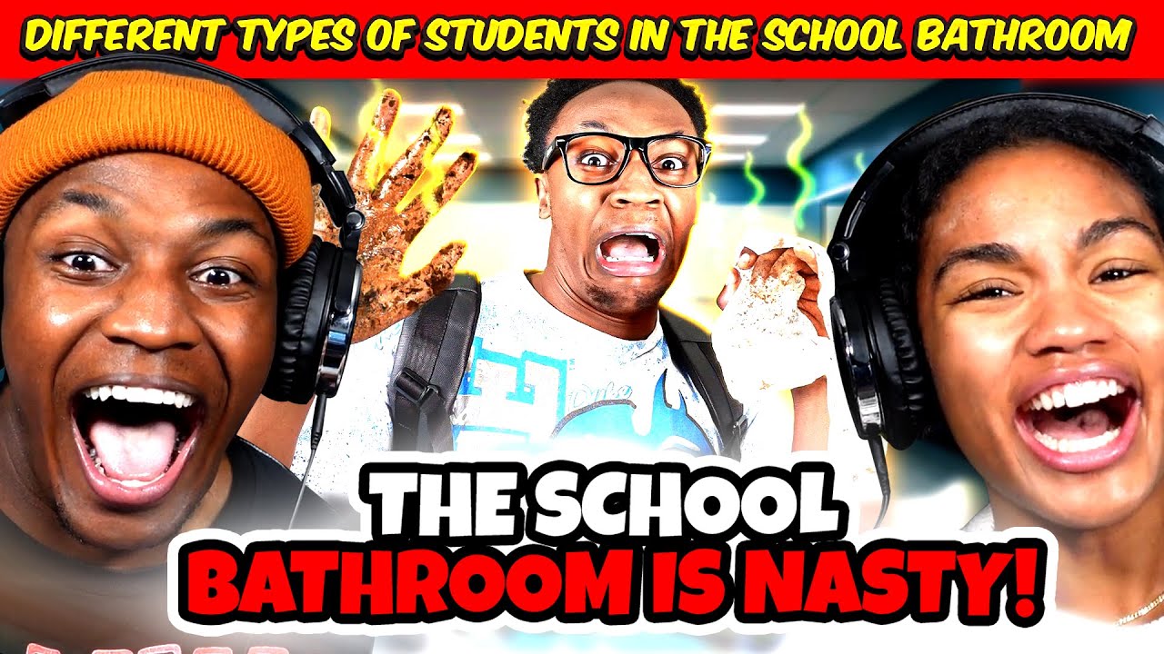 SCHOOL BATHROOMS ARE NASTY! | DIFFERENT TYPES OF STUDENTS IN THE SCHOOL BATHROOM PART 3 REACTION!