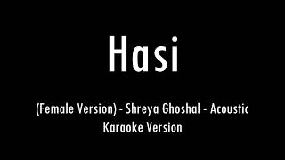 Hasi (Female Version) | Shreya Ghoshal | Acoustic Karaoke With Lyrics | Only Guitar Chords...