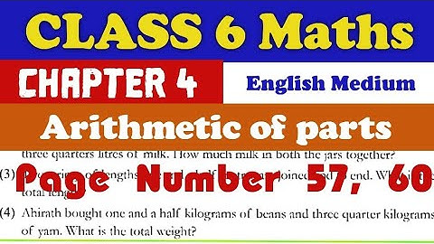 Class 6 maths chapter 4 arithmetic of parts page number57,60 full explanation english medium #class6
