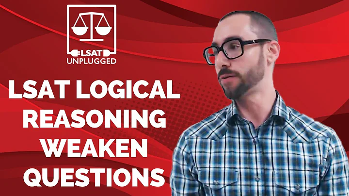 LSAT Logical Reasoning Weaken Questions