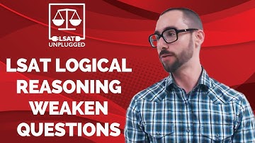 LSAT Logical Reasoning Weaken Questions