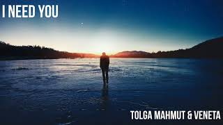 Tolga Mahmut & Veneta - I Need You (Original Mix)