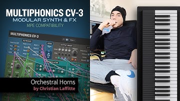 Orchestral Horns: Christian Laffitte Tests Multiphonics CV-3’s MPE with Osmose