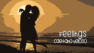 Feelings Caetano Veloso (Tradução) Trilha Sonora O REBU 2014 (Lyrics Video)HD