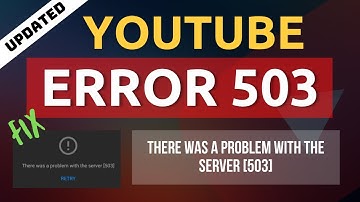 How to fix YouTube Error 503 | There was a problem with the server [503]