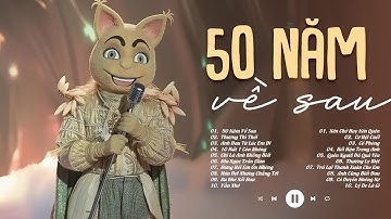 50 NĂM VỀ SAU - Nguyện Cầu Đến 50 Năm Về Sau..| BXH Nhạc Chill Lofi Tâm Trạng Hay Nhất 2025