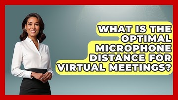 What Is The Optimal Microphone Distance For Virtual Meetings? - Virtual Communication Hub