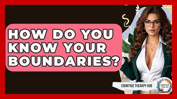 How Do You Know Your Boundaries? - Cognitive Therapy Hub