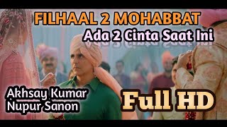 FILHAAL 2 Mohabbat - Akhsay Kumar Ft Nupur Sanon (Lirik Terjemahan)
