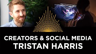 How Social Media Warps Creators, Tristan Harris