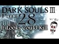 Dark Souls III Ingame: If Looks Could Kill (PC Let&#39;s Playthrough) Part 28